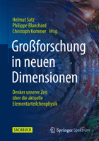 Grossforschung in Neuen Dimensionen: Denker Unserer Zeit Uber Die Aktuelle Elementarteilchenphysik Am Cern 3662454076 Book Cover