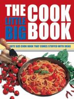 The Little Big Cook Book: The Bite Size Cook Book That Comes Stuffed with Ideas (Little Big Book of . . . Series) 888816622X Book Cover