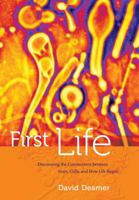 First Life: Discovering the Connections Between Stars, Cells, and How Life Began 0520274458 Book Cover