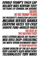 Satire In The Trump Years: The Best Of The Halfway Post 1736581902 Book Cover