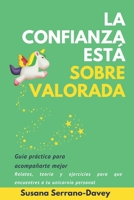 La confianza está sobrevalorada: Guía práctica para acompañarte mejor (Spanish Edition) 8409705109 Book Cover