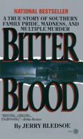 Bitter Blood: A True Story of Southern Family Pride, Madness, and Multiple Murder 0451401492 Book Cover