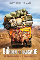 The Burden of Baggage: First-Generation Issues in Coming to Christ 0878080821 Book Cover