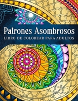 Patrones Asombrosos: Patrones Relajantes Para Colorear En Estilo Mandala. Libro De Colorear Para Adultos (Spanish Edition) B08JJTJPMM Book Cover