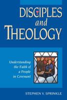 Disciples and Theology: Understanding the Faith of a People in Covenant 0827206240 Book Cover