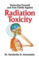 Protecting Yourself and Your Family from Radiation Toxicity 1628650877 Book Cover