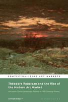 Théodore Rousseau and the Rise of the Modern Art Market: An Avant-Garde Landscape Painter in Nineteenth-Century France 1501343793 Book Cover