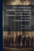 The Annotated Corporation Laws Of All The States, Generally Applicable To Stock Corporation ... 1148917446 Book Cover