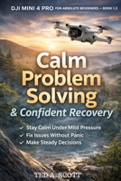 Calm Problem Solving & Confident Recovery: How to Respond Steadily When Things Don’t Feel Perfect B0GLNLGC23 Book Cover