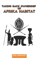 Taking Back Ownership of Afrika Habitat 0992946212 Book Cover