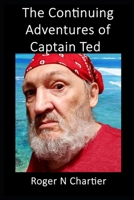 The Continuining Adventures of Captain Ted B0GZ9QLCW3 Book Cover