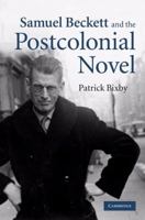 Samuel Beckett and the Postcolonial Novel 0521113881 Book Cover