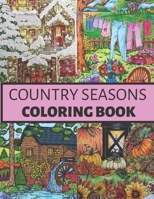 Country Seasons Coloring Book: Coloring Book for Adults of Country Life B0BKRX8NLW Book Cover