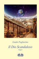 Il Dio Scandaloso: Saggio 1695610199 Book Cover
