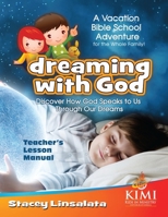 Dreaming With God VBS Teacher's Lesson Manual: Vacation Bible School or Family Conference 1973918196 Book Cover