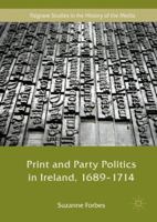 Print and Party Politics in Ireland, 1689-1714 3030100804 Book Cover