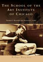 The School of the Art Institute of Chicago 1467125253 Book Cover