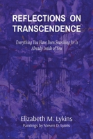 Reflections on Transcendence: Everything You Have Been Searching for Is Already Inside of You B0BLT3K7P9 Book Cover