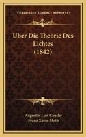 Uber Die Theorie Des Lichtes (1842) 1160288879 Book Cover