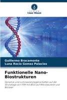Funktionelle Nano-Biostrukturen: Dynamik und Lumineszenzeigenschaften auf der Grundlage von FEM mit Blick auf Mikrobauteile und Biolaser 6205691795 Book Cover