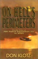 On Hell's Perimeters: Pacific Tales of Pby Patrol Squadron 23 in World War Two 1571686908 Book Cover