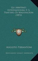 Gli Arbitrati Internazionali E Il Trattato Di Washington (1872) 1141314312 Book Cover