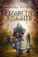 Elizabeth's Knights 0557674123 Book Cover