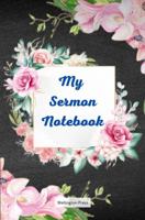 My Sermon Notebook: Beautifully Illustrated Sermon Notes Journal With 52 Weeks Of Prompted Sermon Notes Pages 1636730078 Book Cover