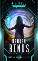Broken Binds: Shattered Hollows Series: Book 4 B0FWJL1XGK Book Cover