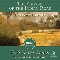 The Christ of the Indian Road, Expanded Edition 100th Anniversary B0F3ZJ3P7Q Book Cover