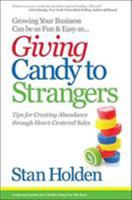 Growing Your Business Can Be As Fun Easy As Giving Candy To Strangers: Tips for Creating Abundance through Heart-Centered Sales 1629038571 Book Cover