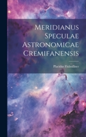 Meridianus Speculae Astronomicae Cremifanensis 1022308300 Book Cover