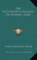 The Illustrated Language of Flowers 1015660355 Book Cover