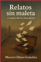 Relatos sin maleta: Relatos. Breves. Adultos (Spanish Edition) B0FDGVP9P5 Book Cover