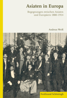 Asiaten in Europa: Begegnungen Zwischen Asiaten Und Europäern 1880-1914 3506783955 Book Cover