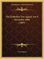 Das Erdbeben Von Agram Am 9 November 1880 (1883) 1166765555 Book Cover