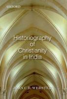 Historiography of Christianity in India 0198089201 Book Cover