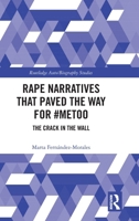 Rape Narratives that Paved the Way for #MeToo: The Crack in the Wall (Routledge Auto/Biography Studies) 1032834269 Book Cover