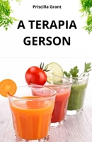 A TERAPIA GERSON. A CURA NATURAL PARA O CÂNCER: O PODER DA MEDICINA NATURAL NO TRATAMENTO DO CÂNCER E DOENÇAS DEGENERATIVAS (Portuguese Edition) B0FPCTN1HY Book Cover
