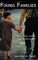 Fixing Families: Parents, Power, and the Child Welfare System 0415947278 Book Cover
