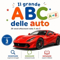 Il grande ABC delle auto: 26 veicoli affascinanti dalla A alla Z (Italian Edition) B0HC487DRT Book Cover
