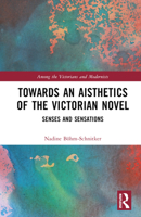 Towards an Aisthetics of the Victorian Novel: Senses and Sensations 1032472901 Book Cover