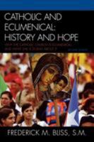 Catholic & Ecumenical: History and Hope 1580510566 Book Cover