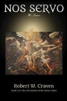Nos Servo: We Serve (The Chronicles of the Seven Cities Book 1) 1517717639 Book Cover