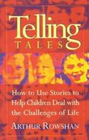 Telling Tales: How to Use Stories to Help Children Deal with the Challenges of Life 1851681396 Book Cover