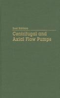 Centrifugal and Axial Flow Pumps: Theory, Design, and Application 0894647237 Book Cover