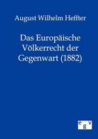 Das Europaische Volkerrecht Der Gegenwart (1867) 3863826108 Book Cover