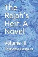 The Rajah's Heir: A Novel: Volume III 179318299X Book Cover