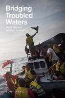 Bridging Troubled Waters: Australia and Asylum Seekers 1925588386 Book Cover