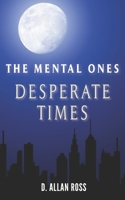 The Mental Ones Desperate Times 1075045533 Book Cover